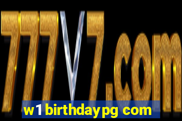 w1 birthdaypg com